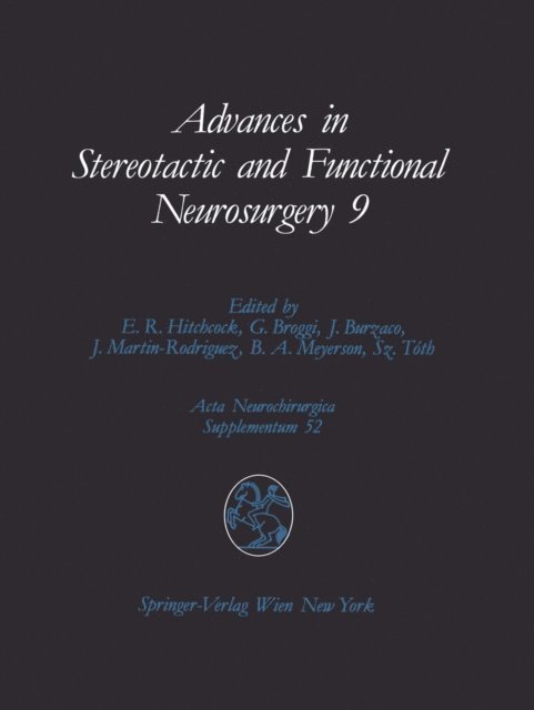 Szaboles Toth, Bjorn A. Meyerson, J. Martin-Rodriguez, Juan Burzaco, Giovanni Broggi, Edward R. Hitchcock - Advances in Stereotactic and Functional Neurosurgery 9, E-bok