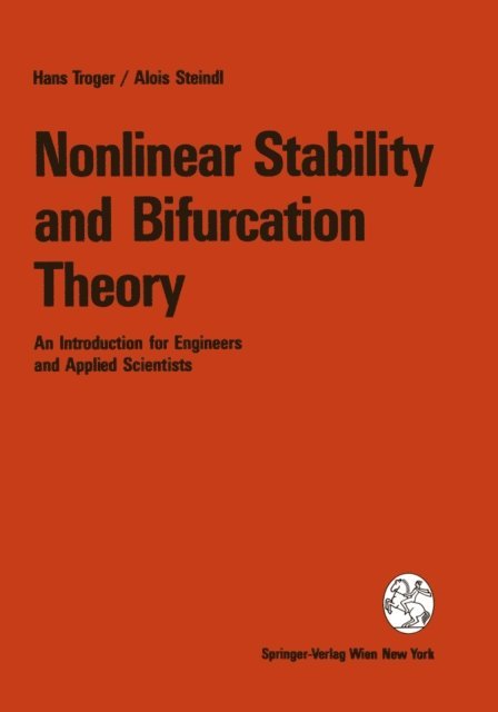 Alois Steindl, Hans Troger - Nonlinear Stability and Bifurcation Theory, E-bok