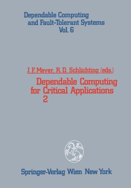 Richard D. Schlichting, John F. Meyer - Dependable Computing for Critical Applications 2, E-bok