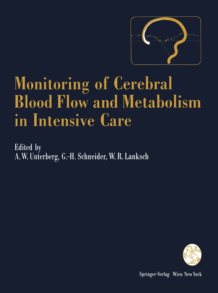 Andreas W. Unterberg, Gerd-Helge Schneider, Wolfgang R. Lanksch - Monitoring of Cerebral Blood Flow and Metabolism in Intensive Care, Häftad
