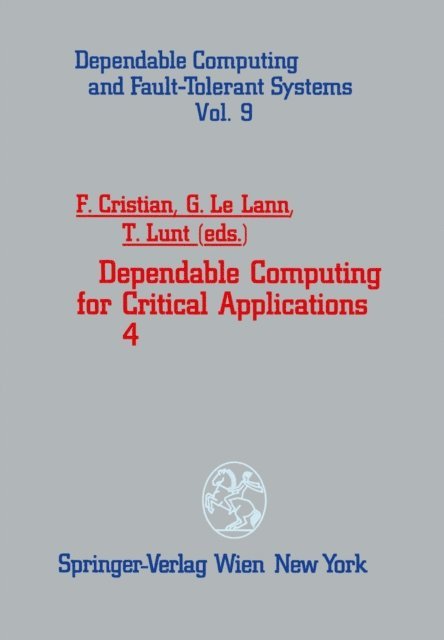 Teresa Lunt, Gerard LeLann, Flaviu Cristian - Dependable Computing for Critical Applications 4, E-bok