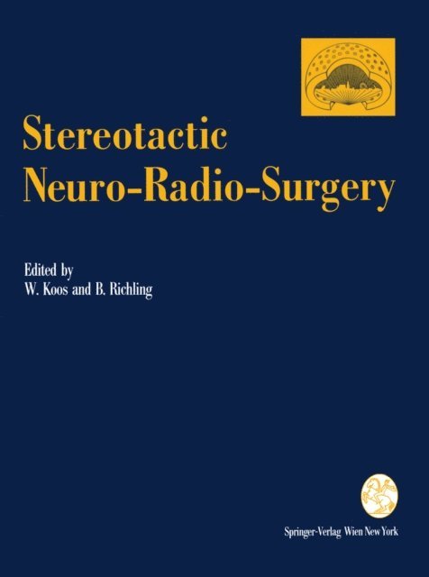 Bernd Richling, Wolfgang Koos - Stereotactic Neuro-Radio-Surgery, E-bok