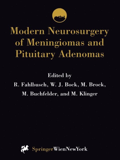 M. Klinger, M. Buchfelder, M. Brock, W.J. Bock, R. Fahlbusch - Modern Neurosurgery of Meningiomas and Pituitary Adenomas, E-bok