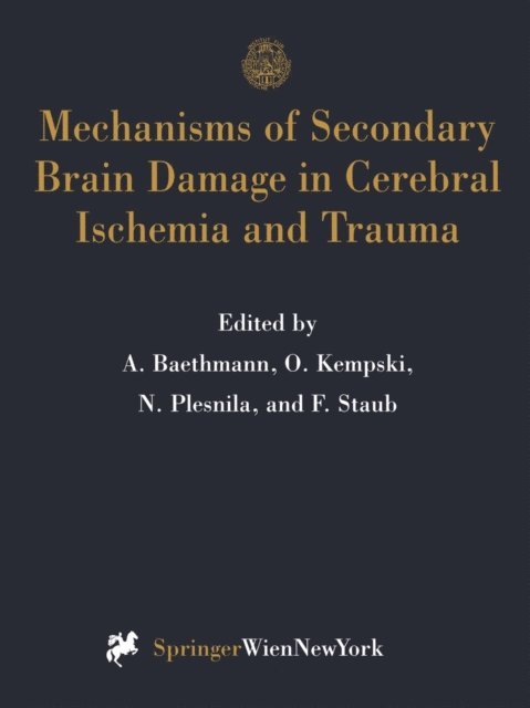 Frank Staub, Nikolaus Plesnila, Oliver S. Kempski, Alexander Baethmann - Mechanisms of Secondary Brain Damage in Cerebral Ischemia and Trauma, E-bok
