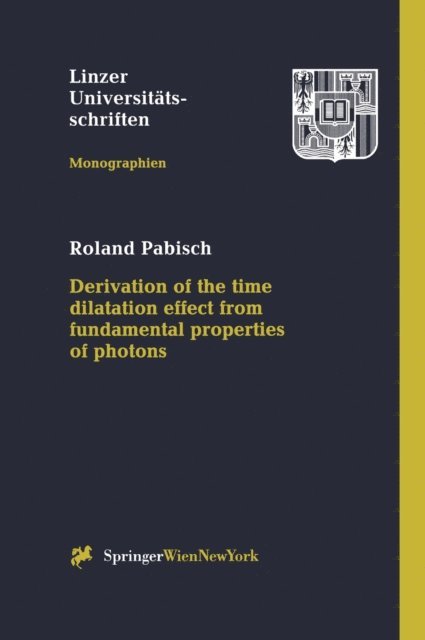 Roland Pabisch - Derivation of the time dilatation effect from fundamental properties of photons, E-bok