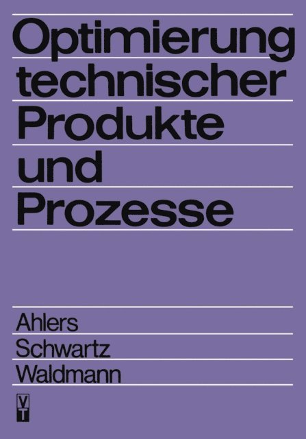 Jurgen Waldmann, B. Schwartz, Horst Ahlers - Optimierung technischer Produkte und Prozesse, E-bok