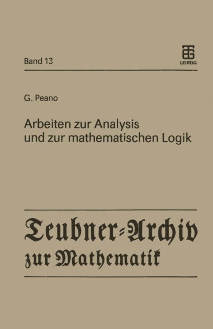 Giuseppe Peano, Gunter Asser - Arbeiten zur Analysis und zur mathematischen Logik, E-bok