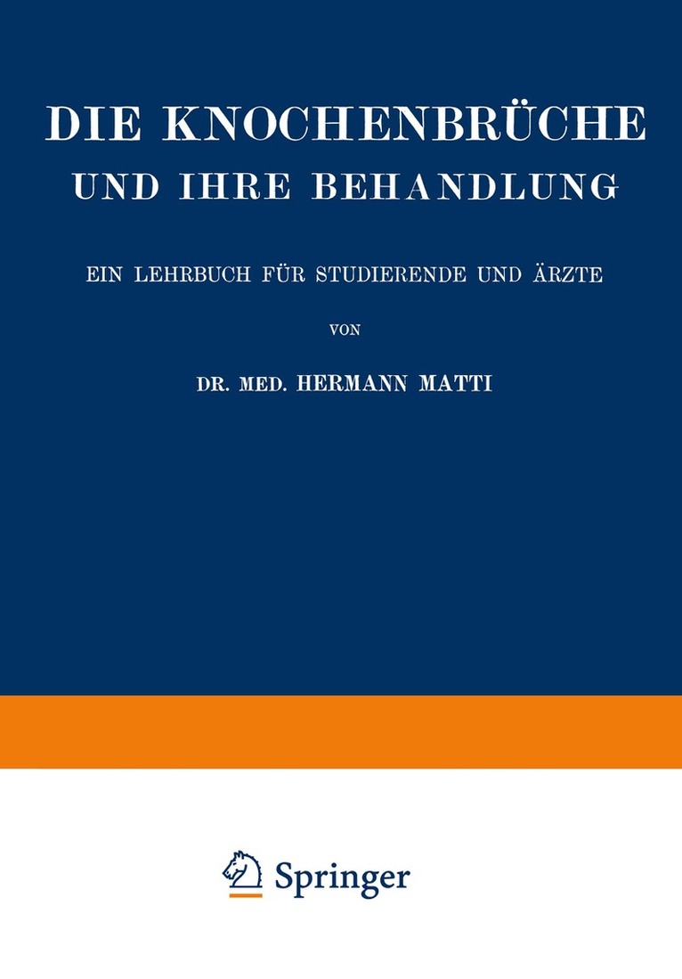 Hermann Matti - Die Spezielle Lehre von den Knochenbrüchen und Ihrer Behandlung Einschliesslich der Komplizierenden Verletzungen des Gehirns und Rückenmarks, Häftad. Tillgänglighet: Lägg i varukorg