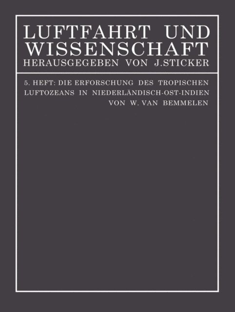 W. van Bemmelen - Die Erforschung des tropischen Luftozeans in Niederländisch-Ost-Indien, E-bok