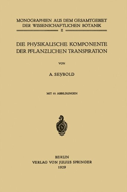 A. Seybold - Die physikalische Komponente der Pflanzlichen Transpiration, E-bok