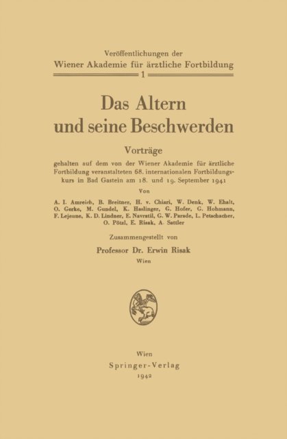 A. Sattler, E. Navrattil, K.D. Lindner, F. Lejeune, G. Homann, G. Hofer, K. Haslinger, M. Gundel, O. Gerke, W. Ehart, W. Denk, H. v. Chihari, B. Breitner, A.I. Amreich, Erwin Risak - Das Altern und seine Beschwerden, E-bok