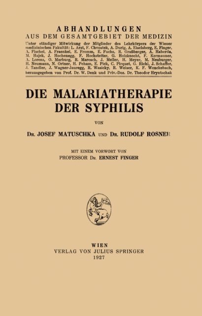 Ernest Finger, Rudolf Rosner, Josef Matuschka - Die Malariatherapie der Syphilis, E-bok