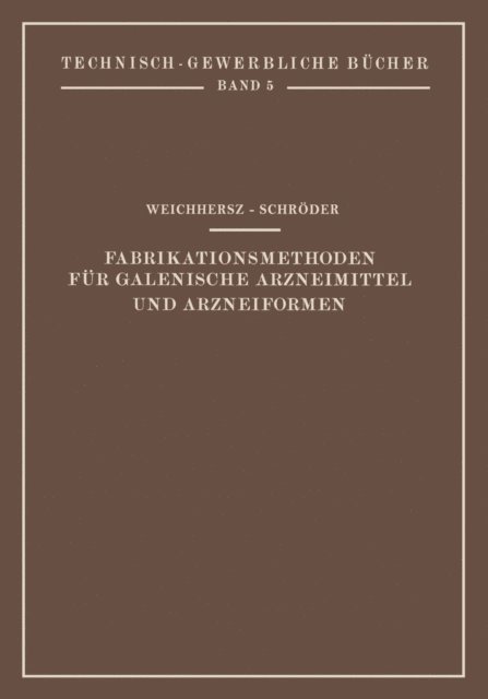 J. Schroder, J. Weichherz - Fabrikationsmethoden für Galenische Arzneimittel und Arzneiformen, E-bok