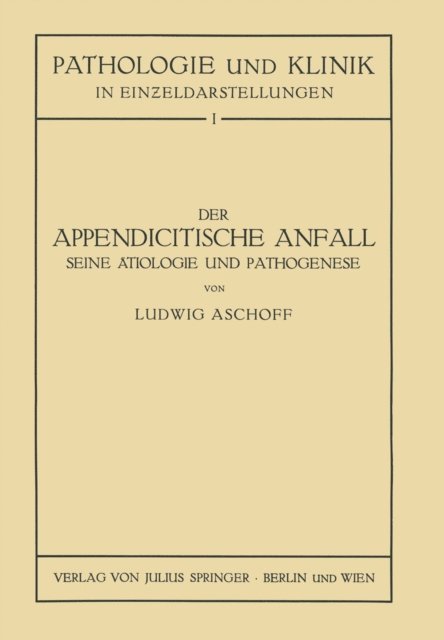 NA Seng, L. Aschoff - Der Appendicitische Anfall Seine Ätiologie und Pathogenese., E-bok