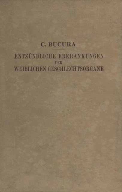 C. Bucura - Die Entzündlichen Erkrankungen der Weiblichen Geschlechtsorgane, E-bok