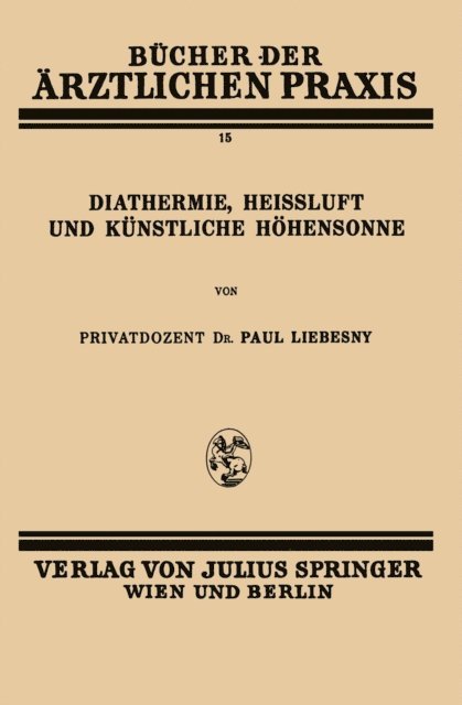 Paul Liebesny - Diathermie, Heissluft und Künstliche Höhensonne, E-bok