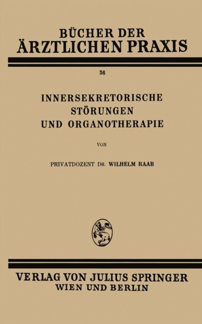 Wilhelm Raab - Innersekretorische Störungen und Organotherapie, E-bok