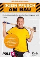 Günther Nussbaum - (K)ein Pfusch am Bau. Bauhandbuch Band 1: Bautechnik & Baurecht (Ausgabe Österreich), Häftad