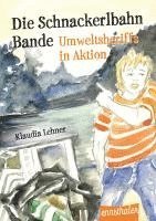 Klaudia Lehner - Die Schnackerlbahnbande: Umweltsheriffs in Aktion, Inbunden