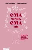 Gundi Mayer, Carina Manutscheri - Oma werden, Oma sein, Häftad