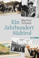 Manfred Schwarz - Ein Jahrhundert Südtirol, Inbunden