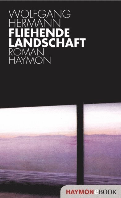 Wolfgang Hermann - Fliehende Landschaft, E-bok
