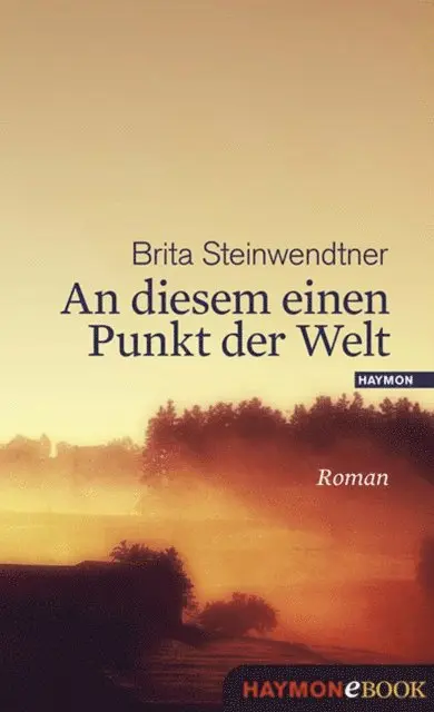 Brita Steinwendtner - An diesem einen Punkt der Welt, E-bok. Tillgänglighet: Lägg i varukorg