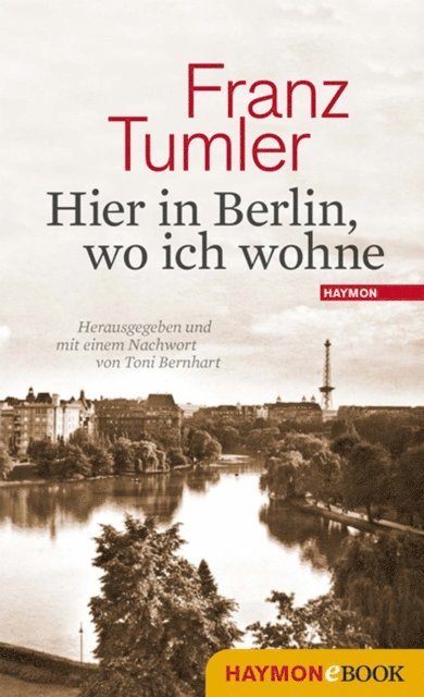 Franz Tumler, Toni Bernhart - Hier in Berlin, wo ich wohne, E-bok