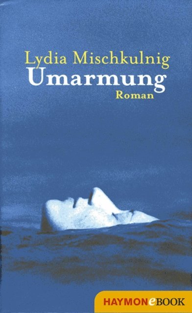 Lydia Mischkulnig - Umarmung, E-bok