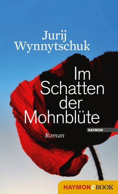 Jurij Wynnytschuk - Im Schatten der Mohnblüte, E-bok