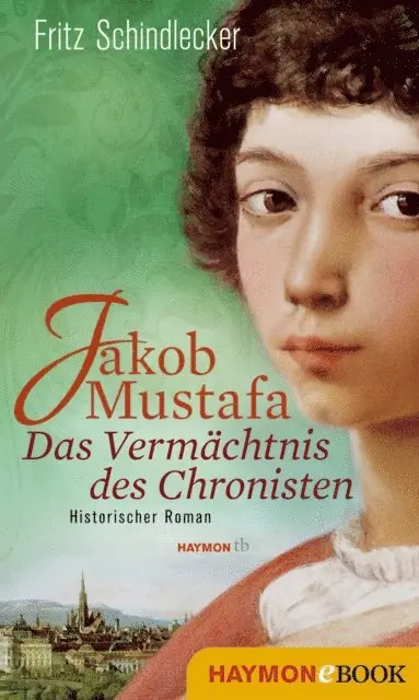 Fritz Schindlecker - Jakob Mustafa - Das Vermächtnis des Chronisten, E-bok. Tillgänglighet: Lägg i varukorg
