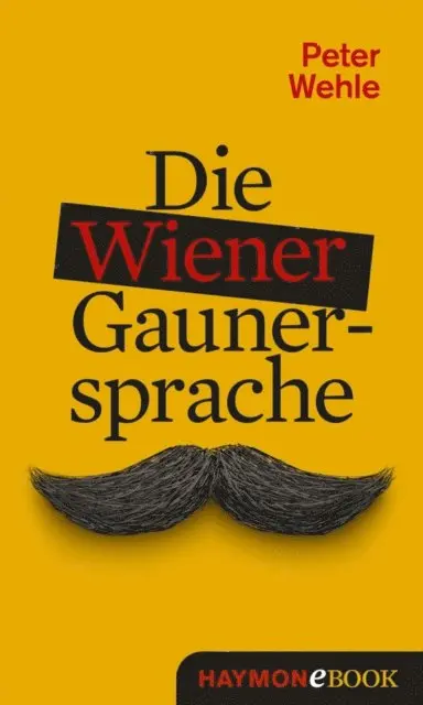 Peter Wehle - Die Wiener Gaunersprache, E-bok. Tillgänglighet: Lägg i varukorg