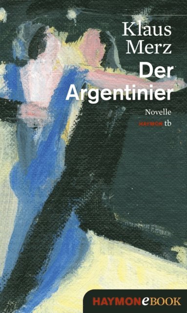 Klaus Merz - Der Argentinier, E-bok