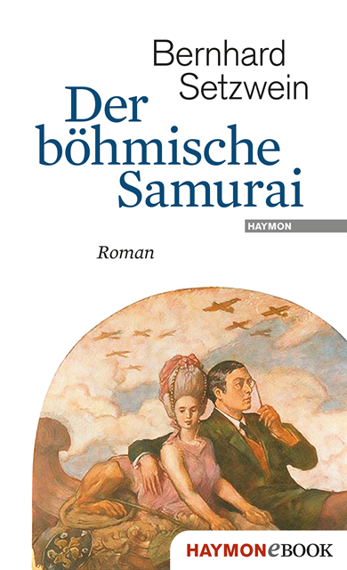 Bernhard Setzwein - Der böhmische Samurai, E-bok