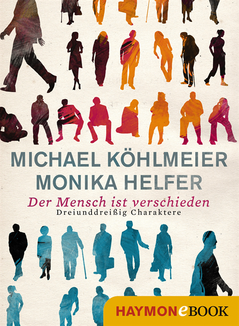 Monika Helfer, Michael Kohlmeier - Der Mensch ist verschieden, E-bok