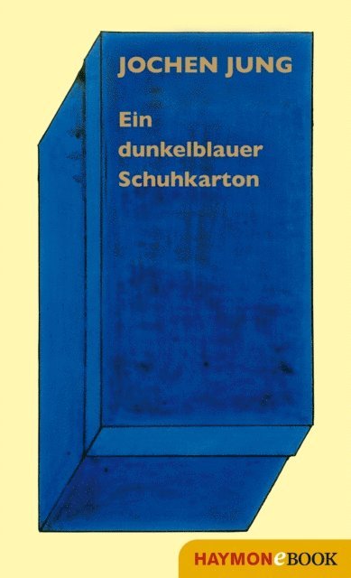 Jochen Jung - Ein dunkelblauer Schuhkarton, E-bok
