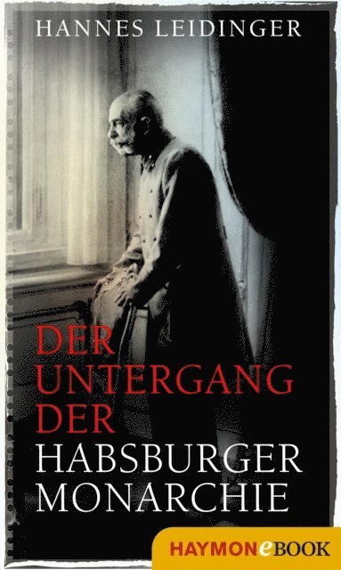Hannes Leidinger - Der Untergang der Habsburgermonarchie, E-bok