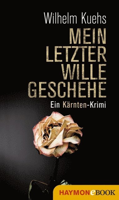 Wilhelm Kuehs - Mein letzter Wille geschehe, E-bok