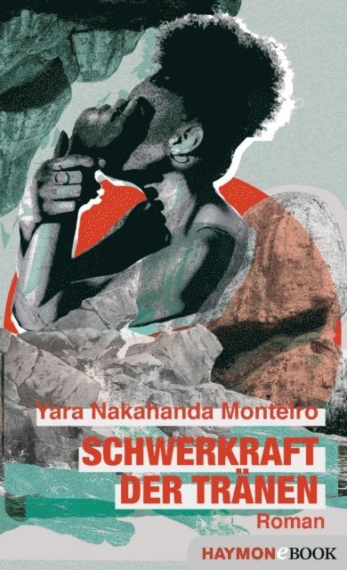 Yara Nakahanda Monteiro - Schwerkraft der Tränen, E-bok