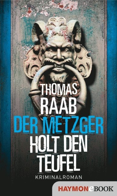 Thomas Raab - Der Metzger holt den Teufel, E-bok