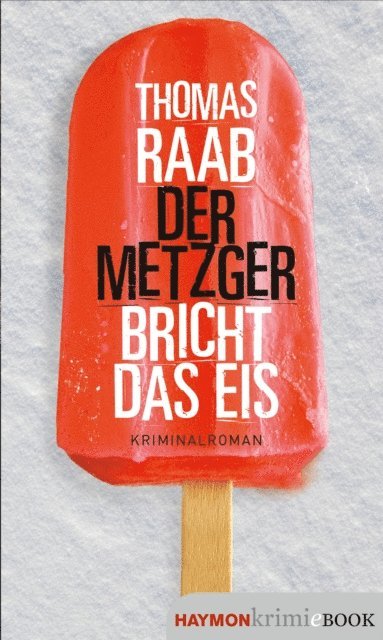 Thomas Raab - Der Metzger bricht das Eis, E-bok