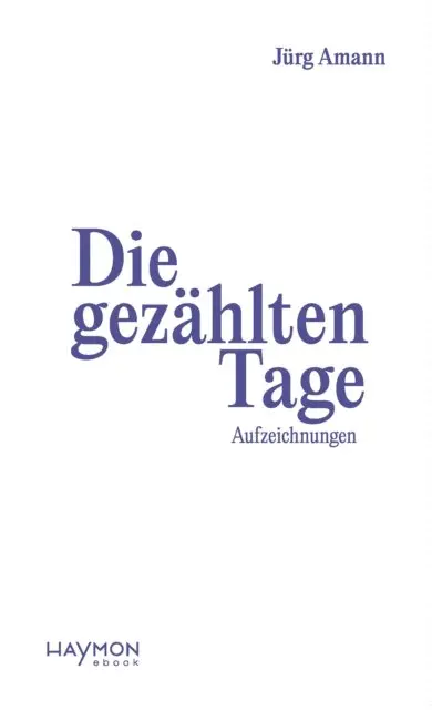 Jurg Amann - Die gezählten Tage, E-bok. Tillgänglighet: Lägg i varukorg