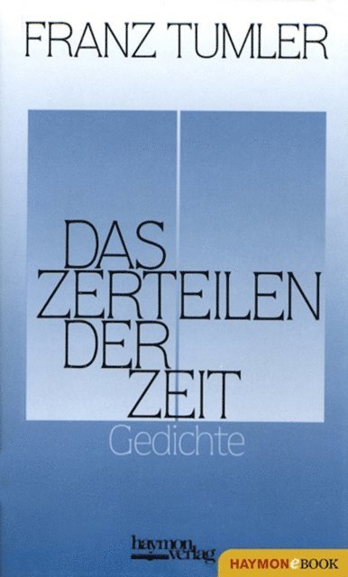 Franz Tumler - Das Zerteilen der Zeit, E-bok