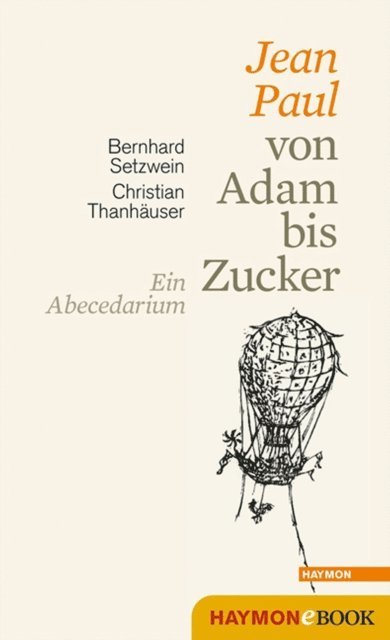 Bernhard Setzwein - Jean Paul von Adam bis Zucker, E-bok