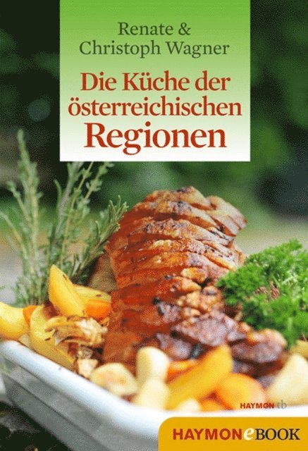 Christoph Wagner, Renate Wagner-Wittula - Die Küche der österreichischen Regionen, E-bok