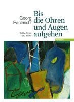 Georg Paulmichl, Irene Zanol, Johannes Gruntz-Stoll - Bis die Ohren und Augen aufgehen, Inbunden