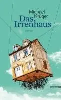 Michael Krüger - Das Irrenhaus, Inbunden. Tillgänglighet: Lägg i varukorg