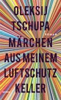 Oleksij Tschupa - Märchen aus meinem Luftschutzkeller, Inbunden