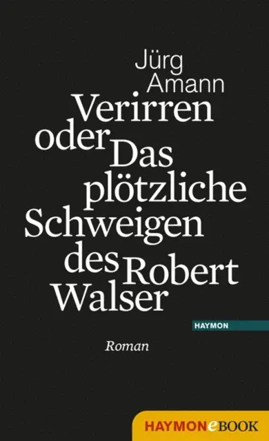 Jurg Amann - Verirren oder Das plötzliche Schweigen des Robert Walser, E-bok. Tillgänglighet: Lägg i varukorg