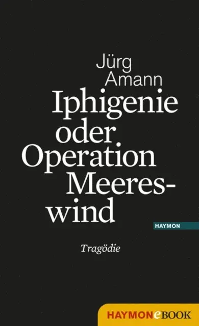Jurg Amann - Iphigenie oder Operation Meereswind, E-bok. Tillgänglighet: Lägg i varukorg